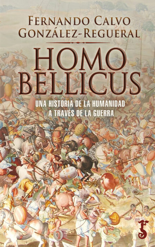 Homo Bellicus - Calvo Gonzalez- Regueral, Fernando