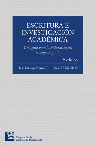 Escritura E Investigación Académica 2 Edición., De Javier H. Murillo Y Juan Santiago Correa Restrepo. Editorial Cesa, Tapa Blanda En Español, 2015