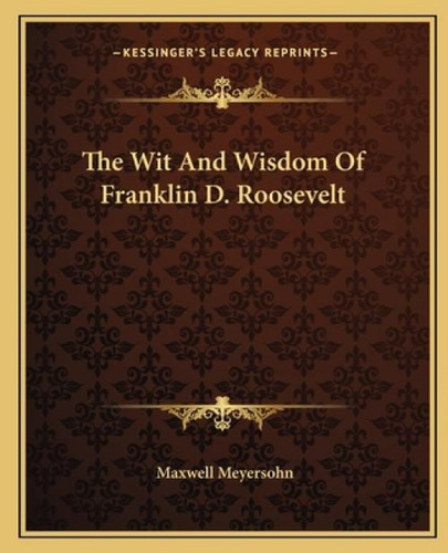 Libro The Wit And Wisdom Of Franklin D. Roosevelt - Meyer...