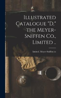 Libro Illustrated Catalogue D, The Meyer-sniffen Co., Lim...