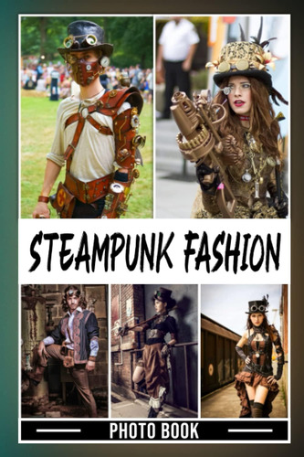 Libro: Steampunk Fashion Photo Book: Intriguing Images Of Fa