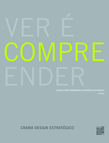 Livro Ver É Compreender: Design Como Ferramenta Estratégica De Negócio, De Ricardo Leite (). Editora Senac Rio, Capa Mole, Edição 2 Em Português, 2003