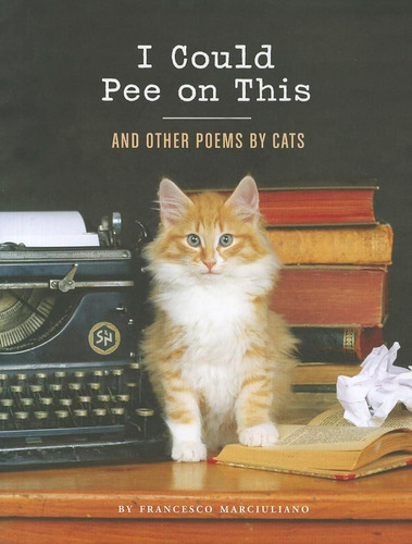 Podría Orinar Esto: Y Otros Poemas Gatos (regalos Amantes
