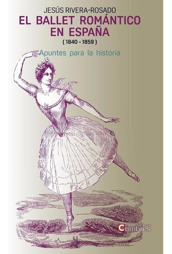 Libro: El Ballet Romántico En España (1840-1859). Rivera-ros