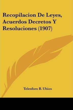 Libro Recopilacion De Leyes, Acuerdos Decretos Y Resoluci...