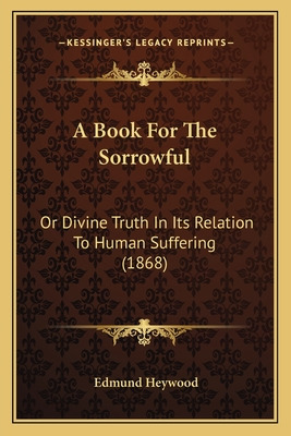 Libro A Book For The Sorrowful: Or Divine Truth In Its Re...