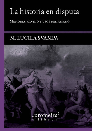 La Historia En Disputa - Svampa, Maria Lucila