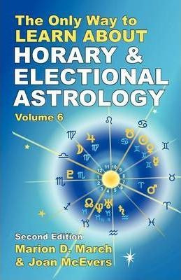 Libro The Only Way To Learn About Horary And Electional A...