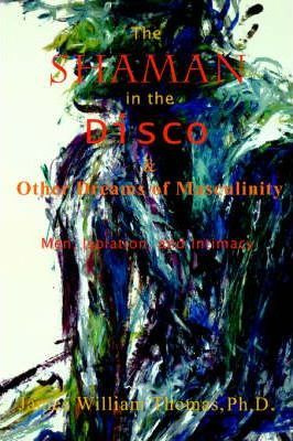 Libro The Shaman In The Disco And Other Dreams Of Masculi...