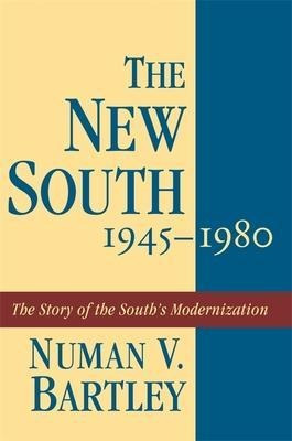 The New South, 1945-1980 : The Story Of The South's Moder...