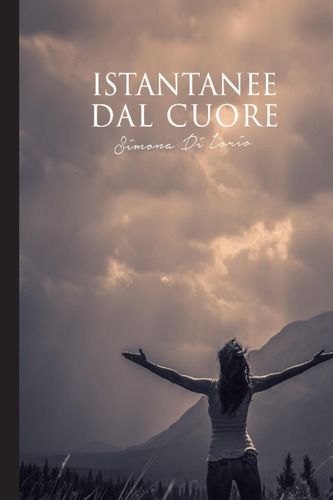 Libro: Istantanee Dal Cuore (italian Edition)