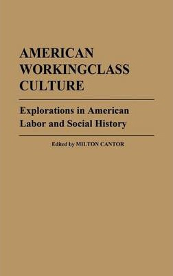 Libro American Workingclass Culture - Milton Cantor