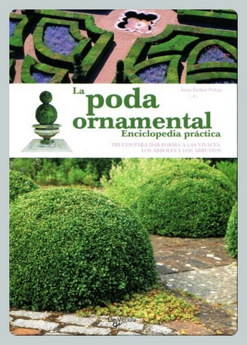 Furlani: La Poda Ornamental Enciclopedia Práctica