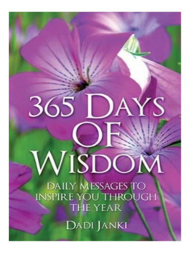 365 Days Of Wisdom  Daily Messages To Inspire You Thr. Eb15