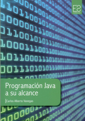 Programación Java A Su Alcance, De Carlos Alberto Vanegas. Editorial U. Distrital Francisco José De C, Tapa Blanda, Edición 2013 En Español