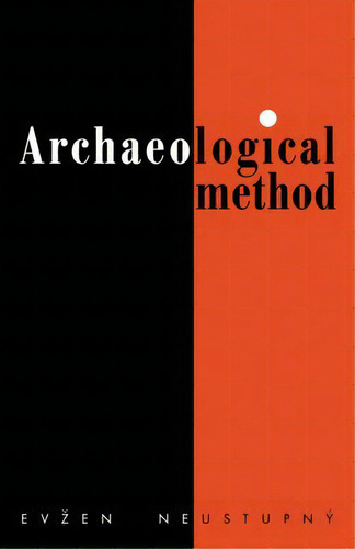 Archaeological Method, De Evzen Neustupny. Editorial Cambridge University Press, Tapa Blanda En Inglés