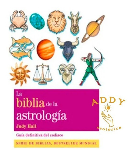 La Biblia De La Astrología- Guía Definitiva Del Zodiaco