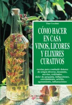 Comprar Libro Como Hacer En Casa Vinos, Licores Y Elixires Curativos