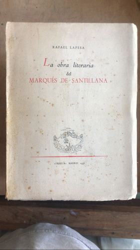 La Obra Literaria De Marques De Santillana - Lapesa, Rafael