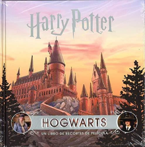 Harry Potter. Hogwarts. Un Libro De Recortes De Pelicula