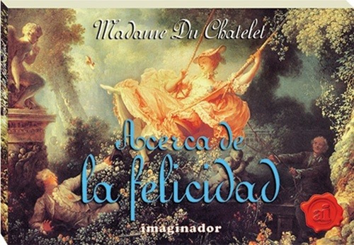 Acerca De La Felicidad - Madame Du Chatelet