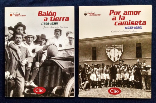 2 Libros Fútbol Clío: Balón A Tierra; Por Amor A La Camiseta