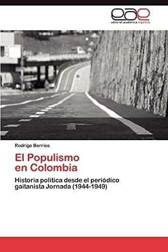 Libro: El Populismo Colombia: Historia Política Desde P&..