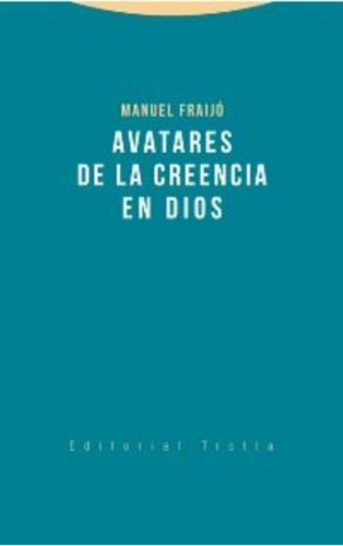 Avatares De La Creencia En Dios - Manuel Fraijo