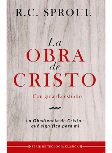 La Obra De Cristo, De R. C. Sproul. Editorial Faro De Gracia, Tapa Blanda En Español, 2019