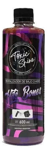 Toxic Shine Hits Bones Acondicionador De Pasa Ruedas 600cc