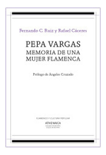 Pepa Vargas, Memoria De Una Mujer Flamenca / Rafael Cáceres 