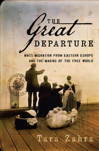 The Great Departure : Mass Migration From Eastern Europe An, De Tara Zahra. Editorial Ww Norton & Co En Inglés