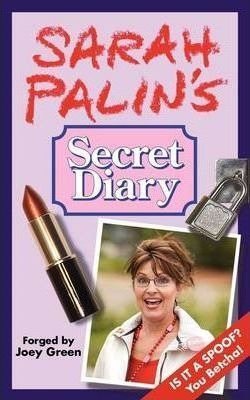 Sarah Palin's Secret Diary - Joey Green (paperback)