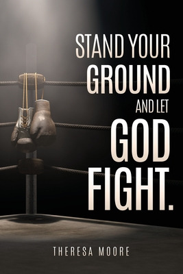 Libro Stand Your Ground And Let God Fight. - Moore, Theresa