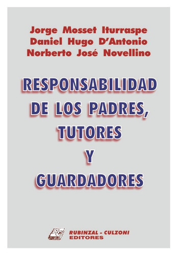 Responsabilidad De Los Padrestutores Y Guardadores, De Mosset Iturraspe, Jorge - D'antonio, Daniel Hugo - Novellino, Norberto José. Editorial Rubinzal En Español