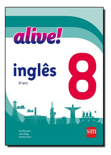 Alive!, V.8 - Ensino Fundamental Ii - 8? Ano, De Claudio  /  Menezes Franco. Editora Edições Sm Em Português