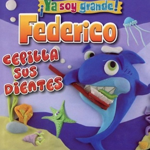 Libro - Federico Cepilla Sus Dientes - Ya Soy Grande