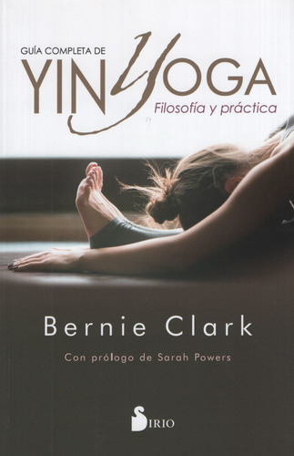 Guia Completa De Yin Yoga - Bernie Clark: No, de Clark, Bernie. Serie No, vol. No. Editorial Sirio, tapa blanda, edición no en español, 2019