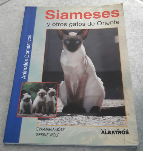 Siameses Y Otros Gatos De Oriente. Eva-maría Gotz Y G. Wolf 