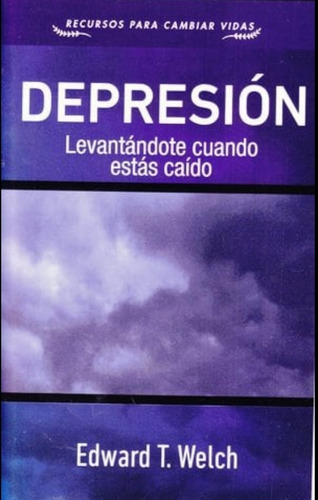 Depresión: Levantándote Cuando Estás Caído, De Edward T. Welch. Editorial Publicaciones Faro De Gracia, Tapa Blanda En Español
