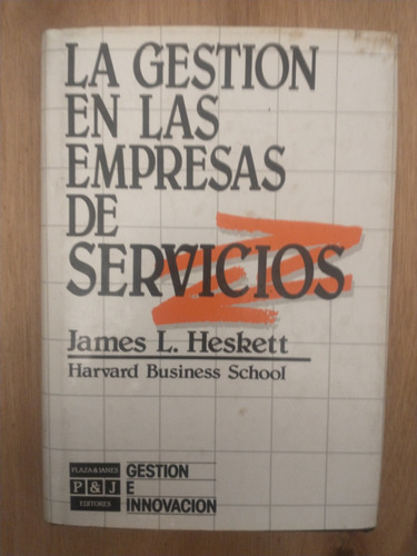 La Gestión En Las Empresas De Servicios - James L. Haskett