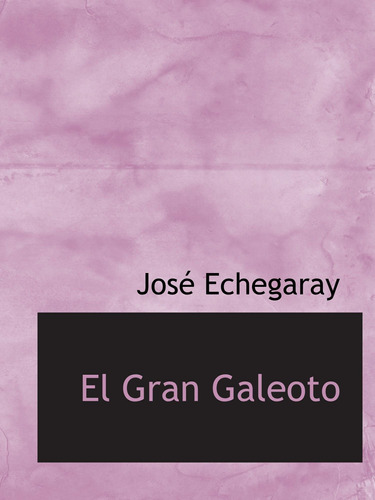 Libro: El Gran Galeoto (spanish Edition)