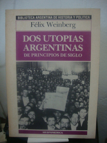 Dos Utopias Argentinas - Felix Weinberg