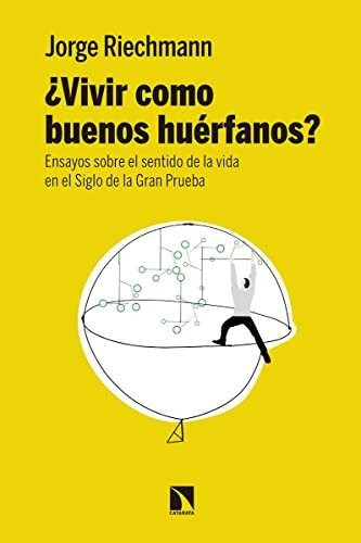  Vivir Como Buenos Huerfanos   Riechmann Jorge  Iuqyes