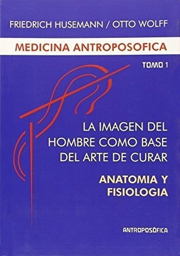 Imagen Del Hombre Tomo I - Husemann, Wolff, De Husemann, Wolff. Editorial Antroposófica En Español