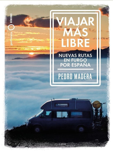Libro: Viajar Más Libre - Nuevas Rutas En Furgo Por España. 