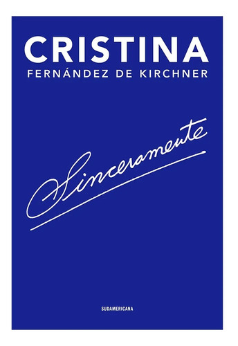 Sinceramente. Cristina Fernadez De Kirchner. Sudamericana