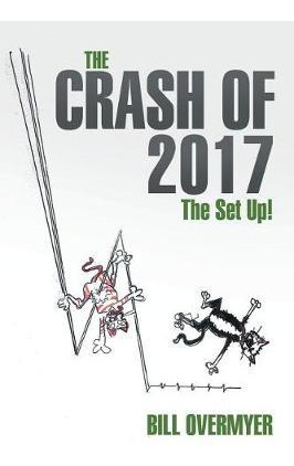 Libro The Crash Of 2017 - Bill Overmyer