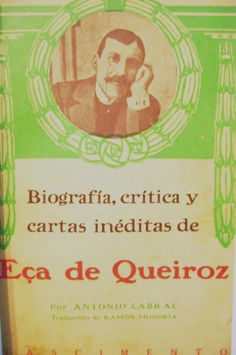 Biografía, Crítica Y Cartas Inéditas De Eça De Queiroz