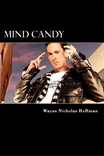 Mind Candy: The Power And Potential Of The Human Mind, De Hoffman, Wayne Nicholas. Editorial Createspace, Tapa Blanda En Inglés